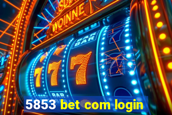 5853 bet com login